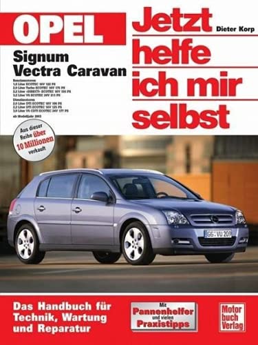 Opel Signum / Vectra C Caravan: Das Handbuch für Technik, Wartung und Reperatur (Jetzt helfe ich mir selbst)